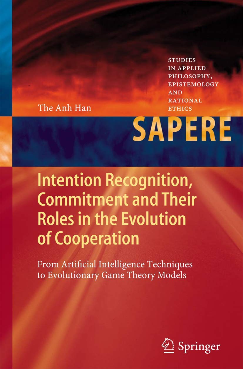 Intention Recognition, Commitment and Their Roles in the Evolution of Cooperation: From Artificial Intelligence Techniques to Ev,Used