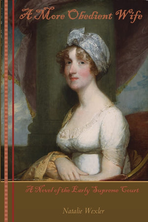 A More Obedient Wife: A Novel of the Early Supreme Court: A Novel of the Early Supreme Court,Used