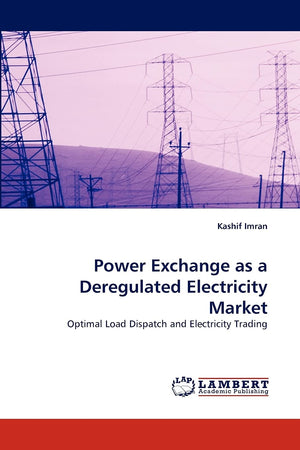 Power Exchange as a Deregulated Electricity Market: Optimal Load Dispatch and Electricity Trading,Used