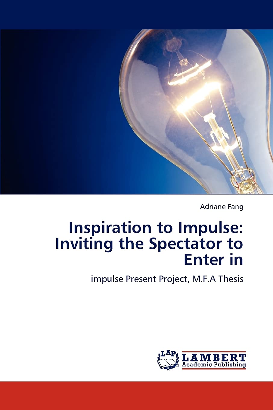 Inspiration to Impulse: Inviting the Spectator to Enter in: impulse Present Project, M.F.A Thesis,Used