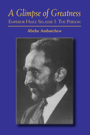 A Glimpse of Greatness: Emperor Haile Selassie I: The Person,Used