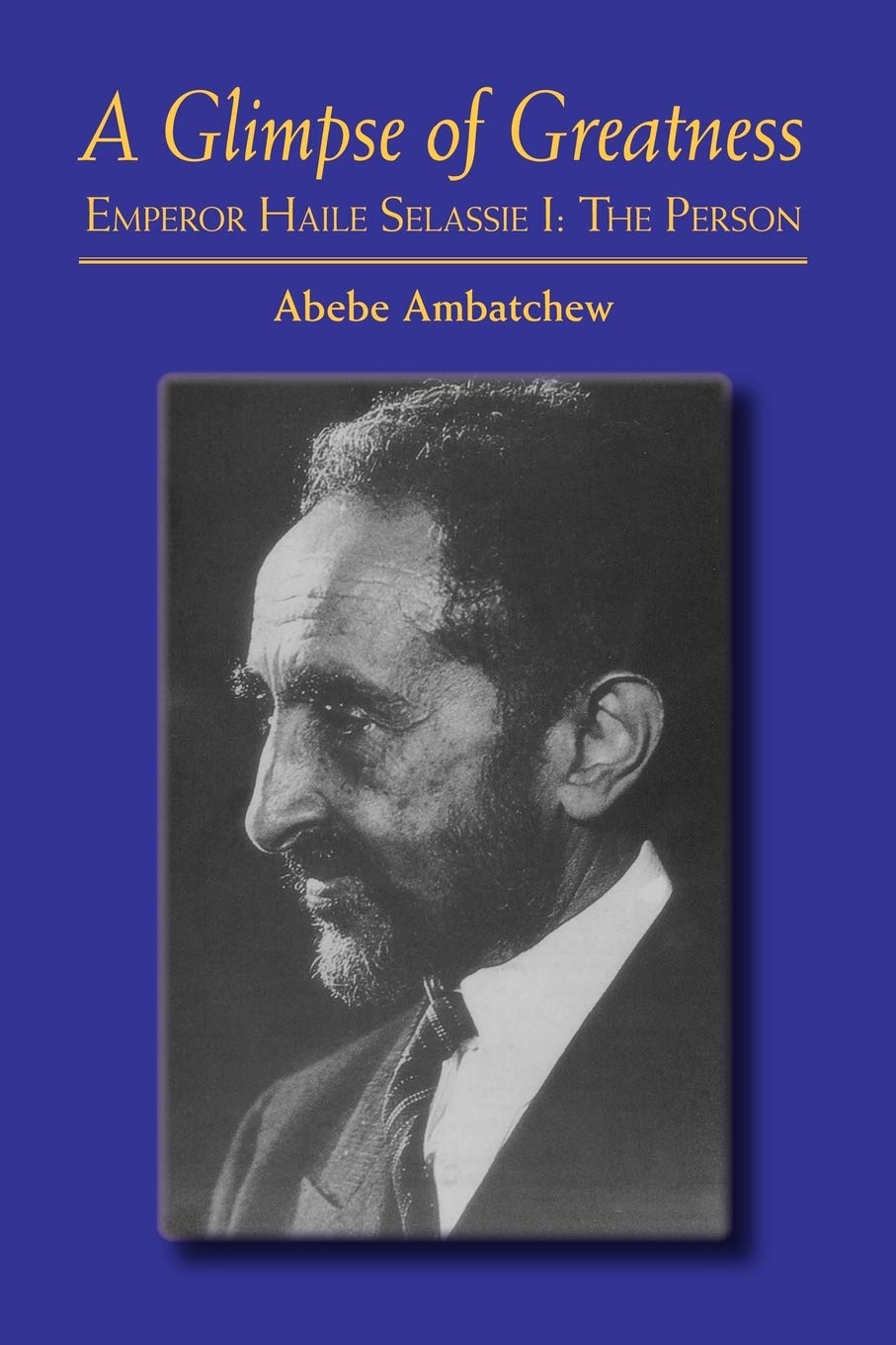 A Glimpse of Greatness: Emperor Haile Selassie I: The Person,Used