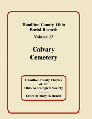 Hamilton County, Ohio, Burial Records, Vol. 12: Calvary Cemetery,Used