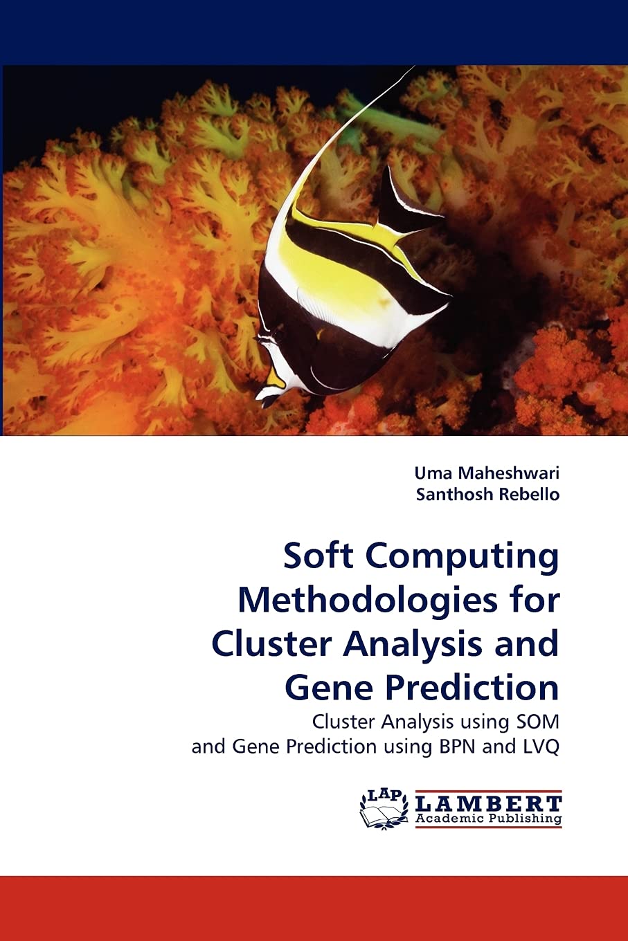 Soft Computing Methodologies for Cluster Analysis and Gene Prediction: Cluster Analysis using SOM and Gene Prediction using BPN ,Used