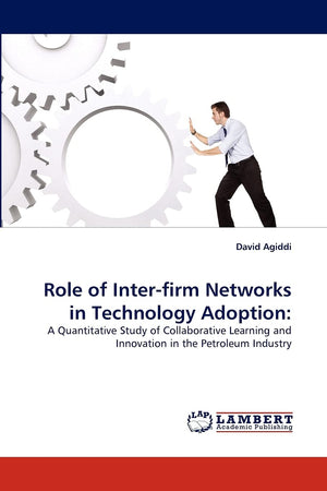 Role of Interfirm Networks in Technology Adoption:: A Quantitative Study of Collaborative Learning and Innovation in the Petrol,Used