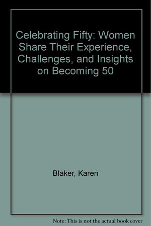 Celebrating Fifty: Women Share Their Experience, Challenges, and Insights on Becoming 50,Used