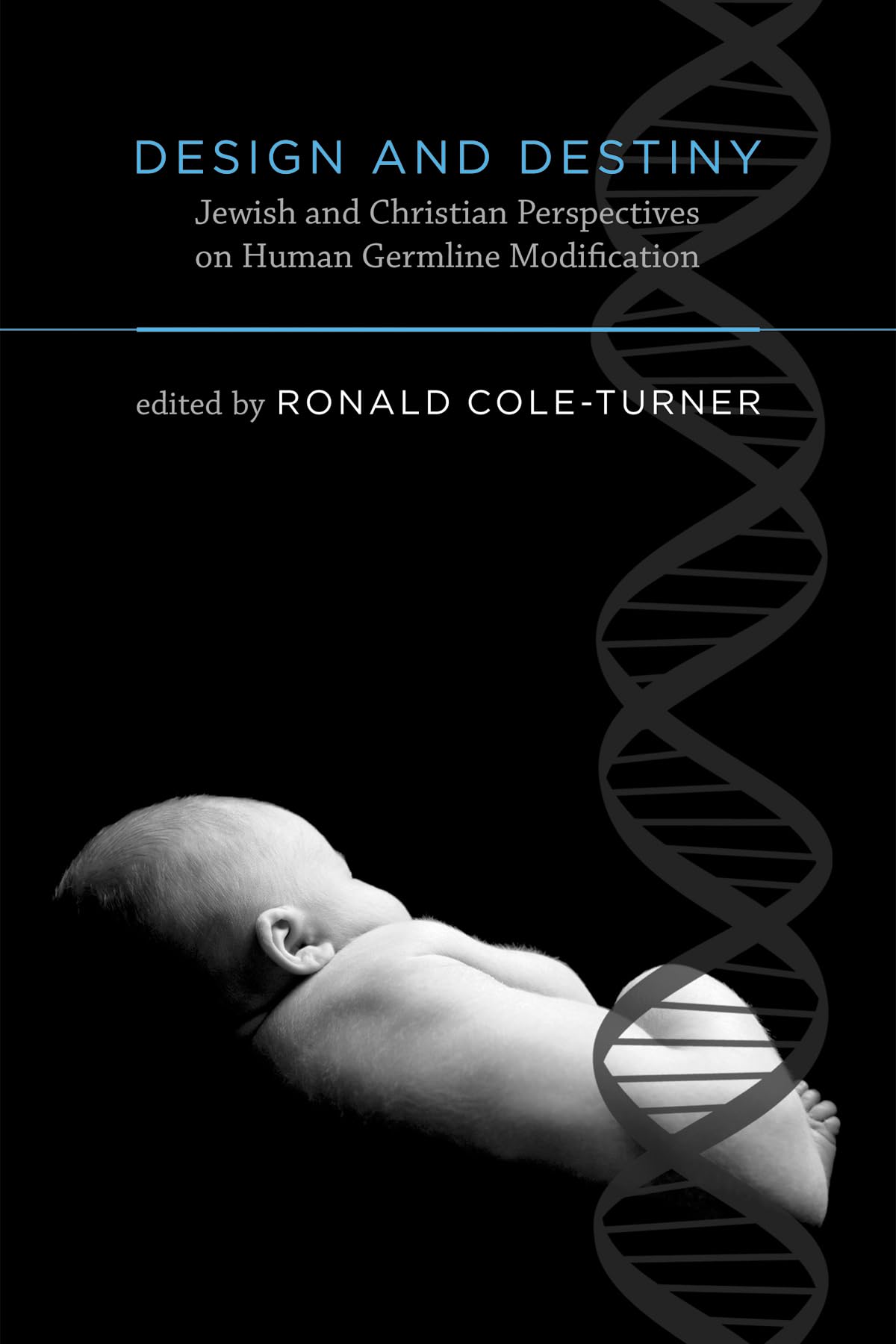 Design and Destiny: Jewish and Christian Perspectives on Human Germline Modification (Basic Bioethics),Used