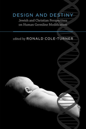 Design and Destiny: Jewish and Christian Perspectives on Human Germline Modification (Basic Bioethics),Used