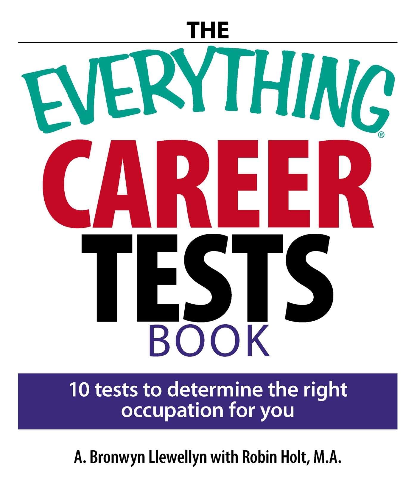 The Everything Career Tests Book: 10 Tests to Determine the Right Occupation for You (Everything Series),New