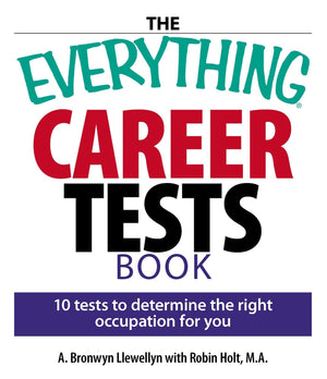 The Everything Career Tests Book: 10 Tests to Determine the Right Occupation for You (Everything Series),Used