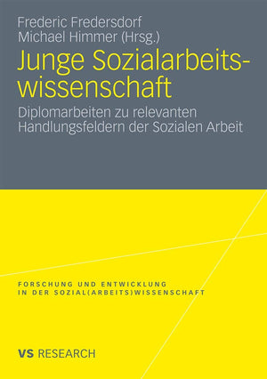 Junge Sozialarbeitswissenschaft: Diplomarbeiten Zu Relevanten Handlungsfeldern Der Sozialen Arbeit (Forschung Und Entwicklung In,Used
