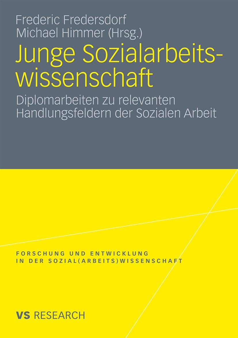 Junge Sozialarbeitswissenschaft: Diplomarbeiten Zu Relevanten Handlungsfeldern Der Sozialen Arbeit (Forschung Und Entwicklung In,Used