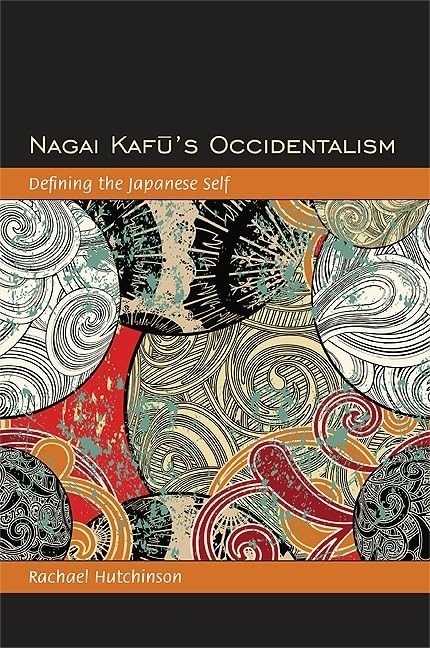 Nagai Kafu's Occidentalism: Defining the Japanese Self,Used