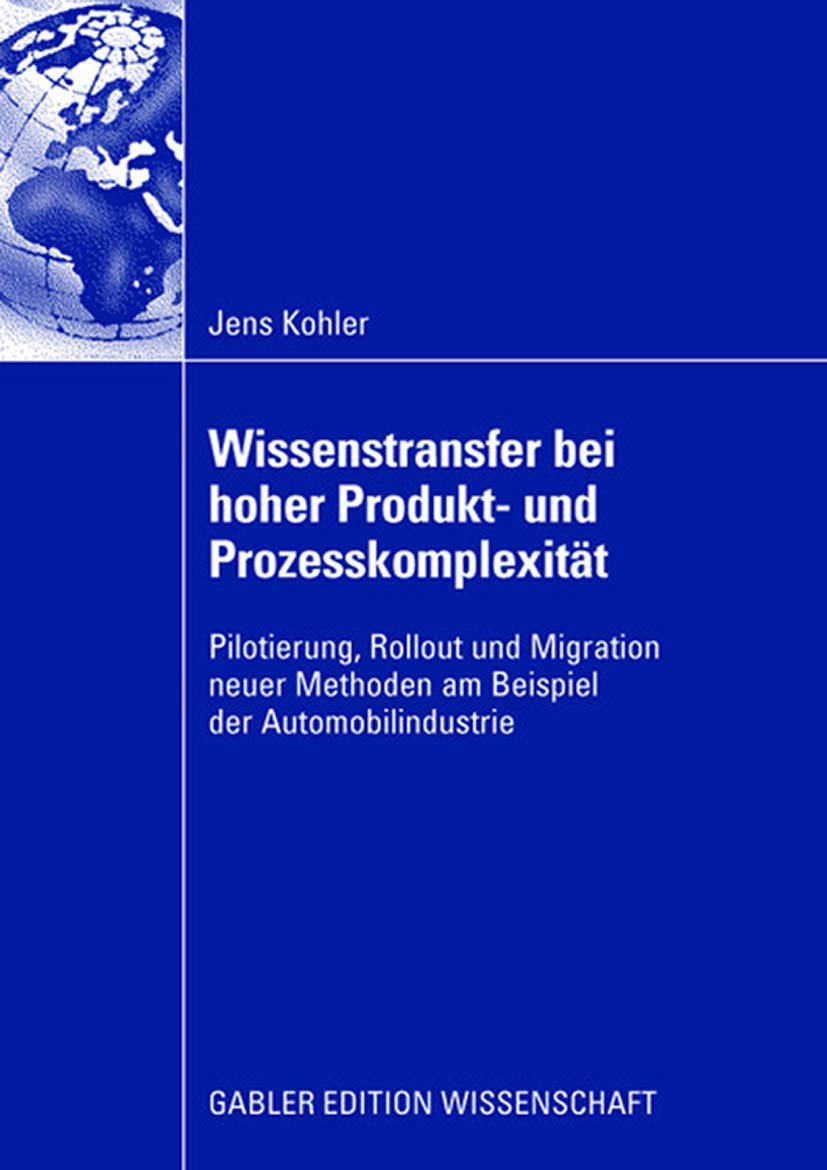 Wissenstransfer bei hoher Produkt und Prozesskomplexitt: Pilotierung, Rollout und Migration neuer Methoden am Beispiel der Auto,Used