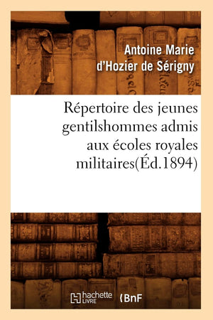 Rpertoire Des Jeunes Gentilshommes Admis Aux Coles Royales Militaires(D.1894) (Histoire) (French Edition),New