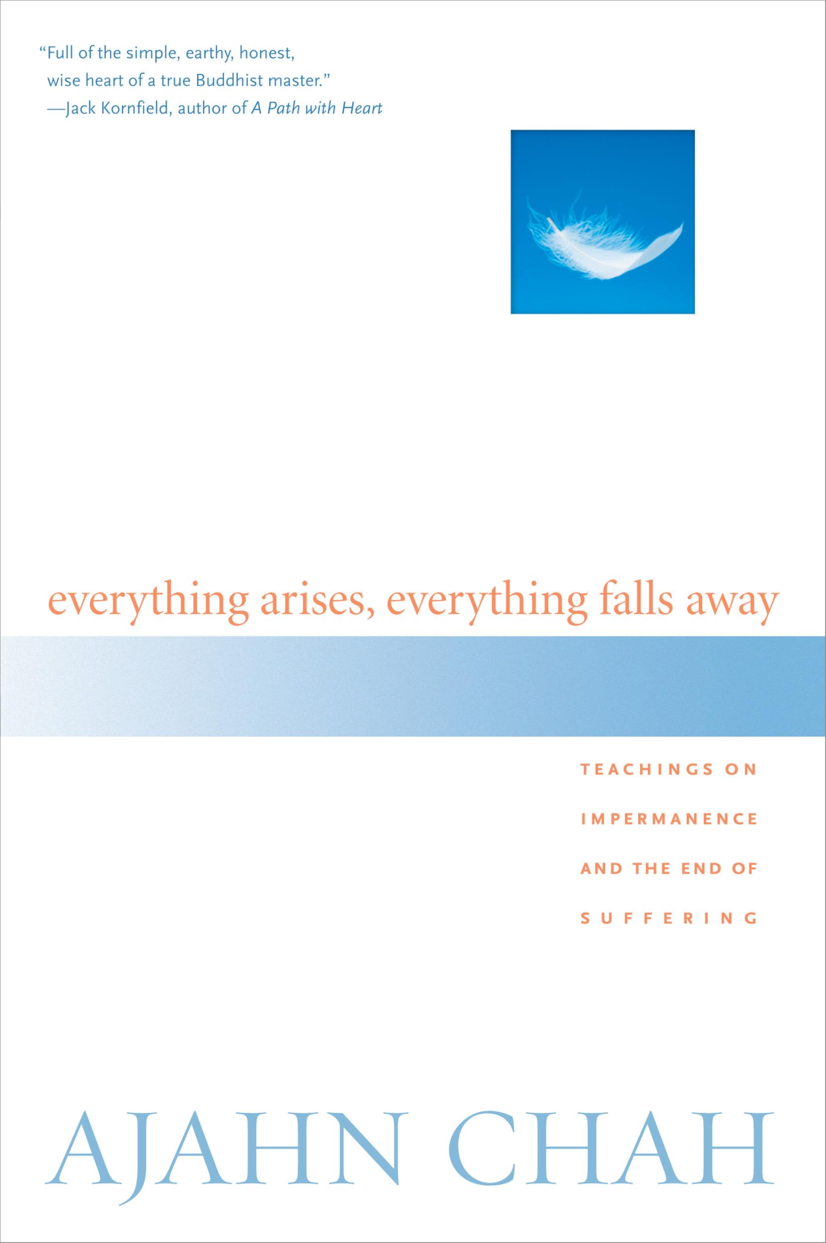 Everything Arises, Everything Falls Away: Teachings on Impermanence and the End of Suffering,New