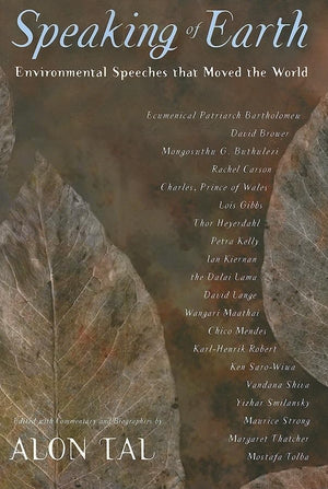 Speaking Of Earth: Environmental Speeches That Moved The World,New