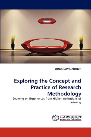 Exploring the Concept and Practice of Research Methodology: Drawing on Experiences from Higher Institutions of Learning,Used