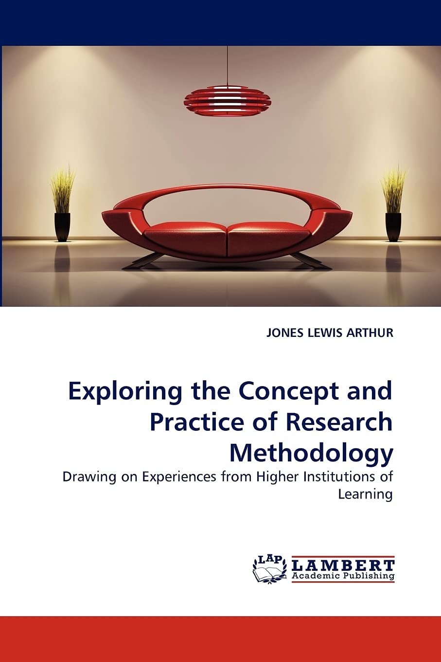 Exploring the Concept and Practice of Research Methodology: Drawing on Experiences from Higher Institutions of Learning,Used