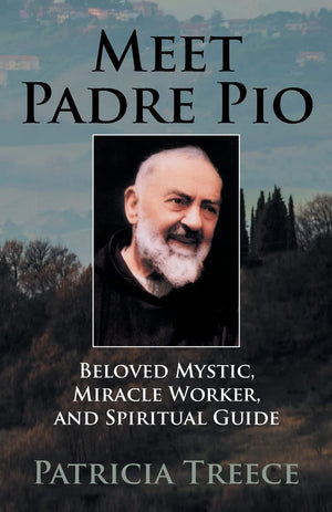 Meet Padre Pio: Beloved Mystic, Miracle Worker and Spiritual Guide,Used