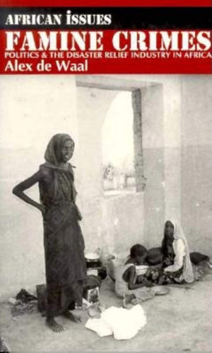 Famine Crimes: Politics & the Disaster Relief Industry in Africa,Used