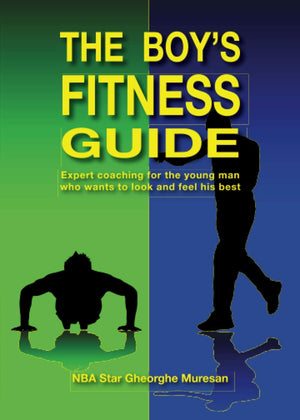 The Boy s Fitness Guide: Expert Coaching for the Young Man Who Wants to Look and Feel His Best (English)