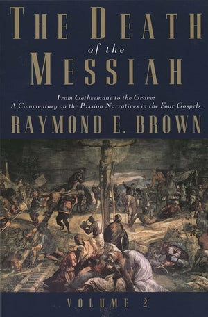 The Death of the Messiah, From Gethsemane to the Grave, Volume 2: A Commentary on the Passion Narratives in the Four Gospels (Th,Used