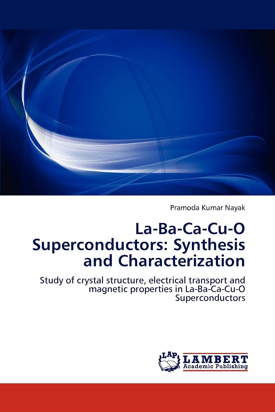 LaBaCaCuO Superconductors: Synthesis and Characterization: Study of crystal structure, electrical transport and magnetic pro,Used