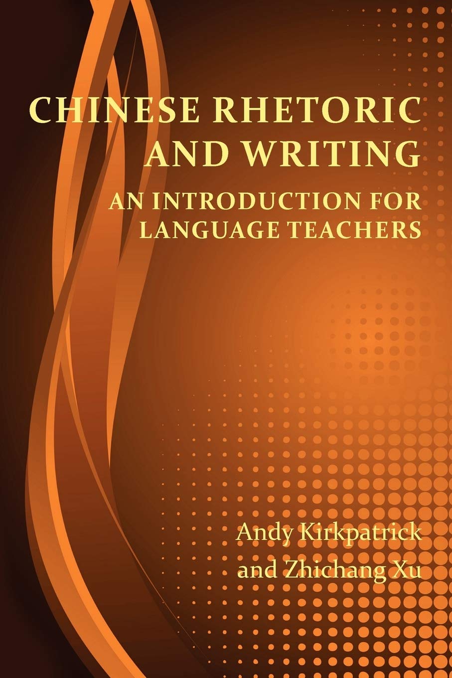 Chinese Rhetoric And Writing: An Introduction For Language Teachers (Perspectives On Writing),Used