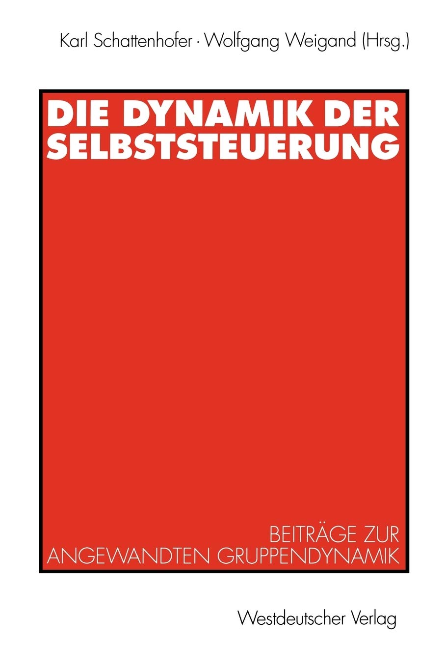 Die Dynamik der Selbststeuerung: Beitrge zur angewandten Gruppendynamik (German Edition),Used