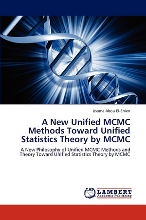 A New Unified MCMC Methods Toward Unified Statistics Theory by MCMC: A New Philosophy of Unified MCMC Methods and Theory Toward ,Used