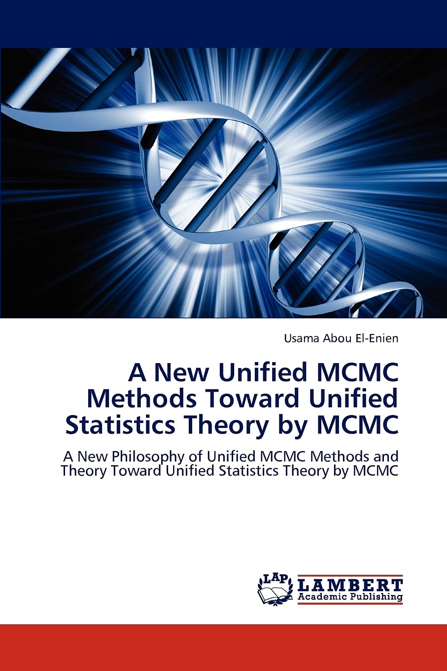 A New Unified MCMC Methods Toward Unified Statistics Theory by MCMC: A New Philosophy of Unified MCMC Methods and Theory Toward ,Used
