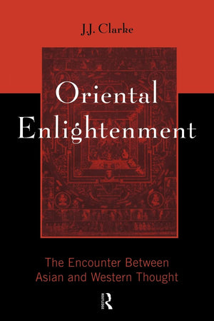 Oriental Enlightenment: The Encounter Between Asian and Western Thought,Used