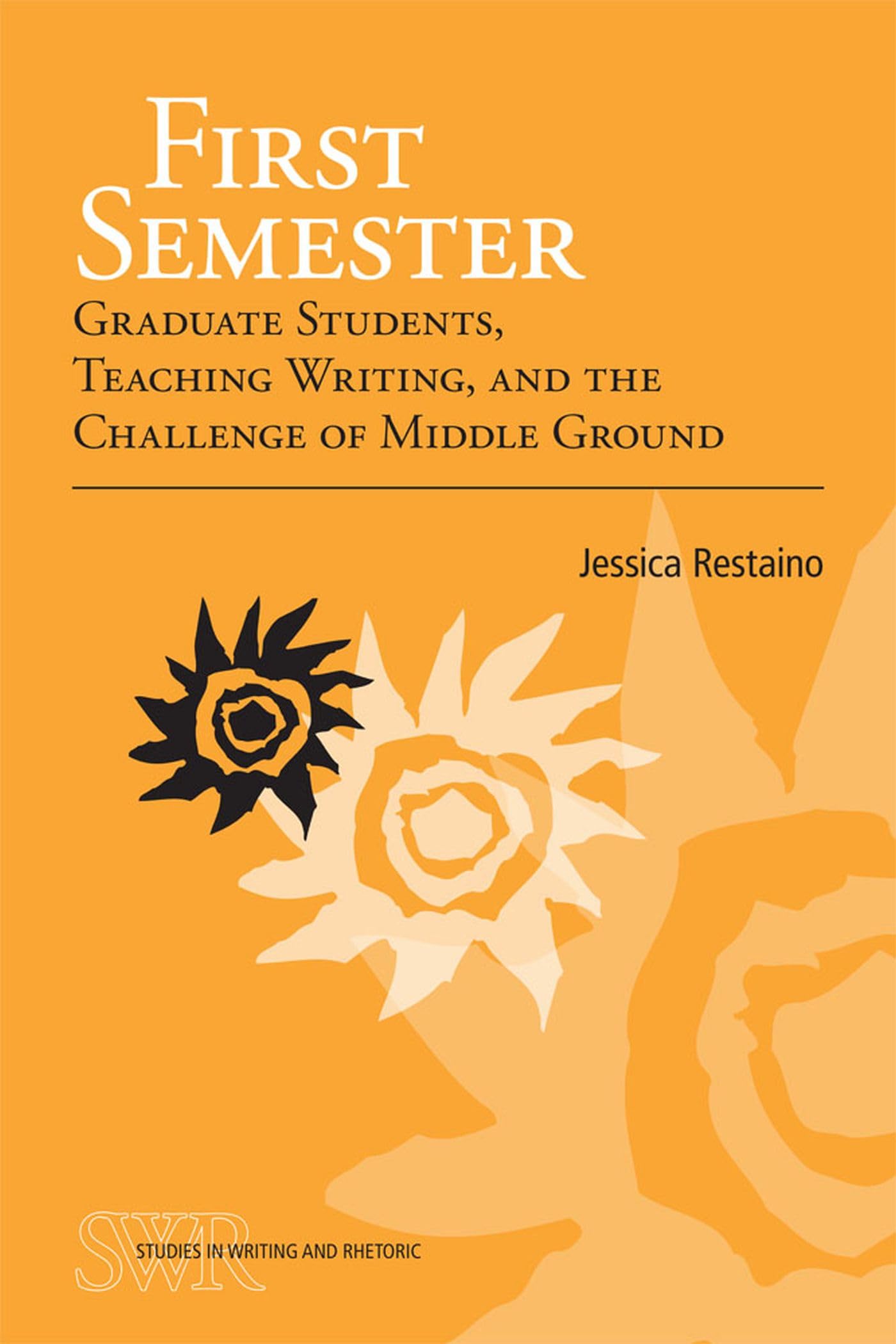 First Semester: Graduate Students, Teaching Writing, And The Challenge Of Middle Ground (Studies In Writing And Rhetoric),Used