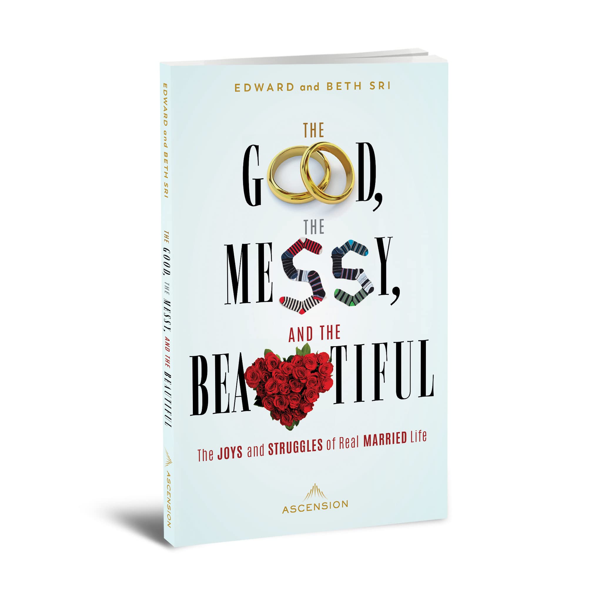 The Good, the Messy, and the Beautiful: The Joys and Struggles of Real Married Life