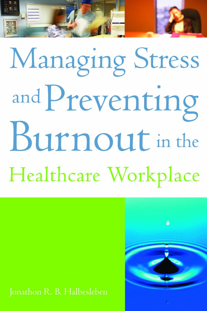 Managing Stress And Preventing Burnout In The Healthcare Workplace (Ache Management),Used