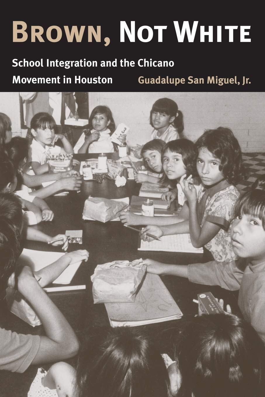 Brown, Not White: School Integration And The Chicano Movement In Houston