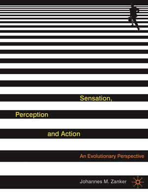 Sensation, Perception and Action: An Evolutionary Perspective,Used