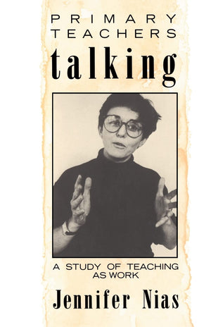 Primary Teachers Talking: A Study Of Teaching As Work
