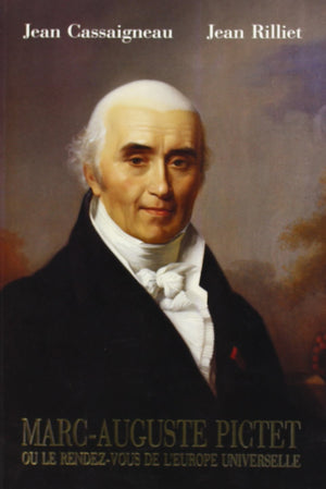 MarcAuguste Pictet, ou, Le rendezvous de l'Europe universelle: 17521825 (HELVETICA) (French Edition),Used