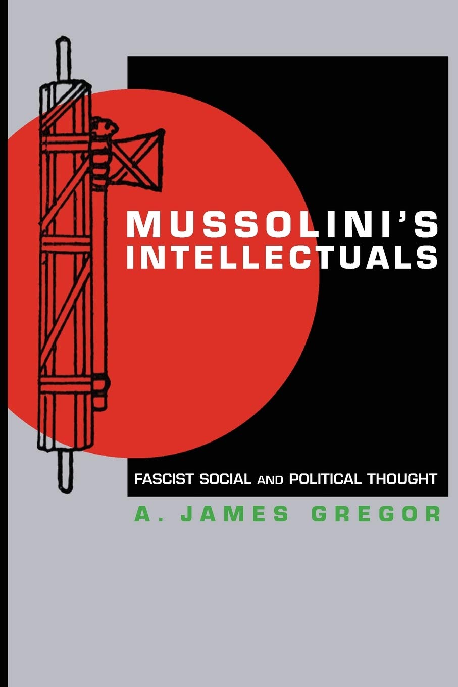 Mussolini's Intellectuals: Fascist Social and Political Thought,Used