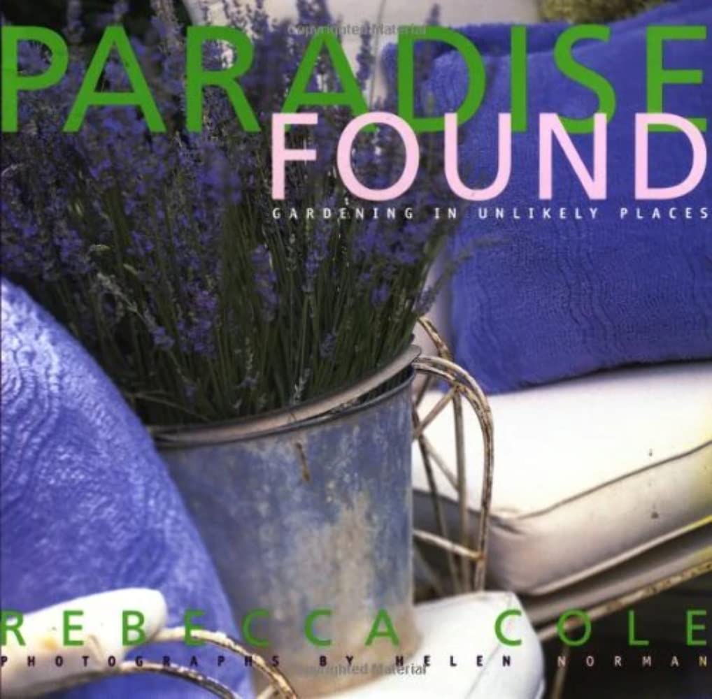 Paradise Found: Gardening in Unlikely Places,Used