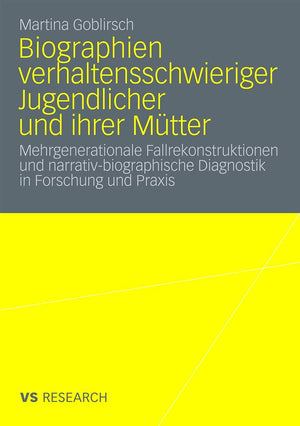 Biographien verhaltensschwieriger Jugendlicher und ihrer Mtter: Mehrgenerationale Fallrekonstruktionen und narrativbiographisch,Used