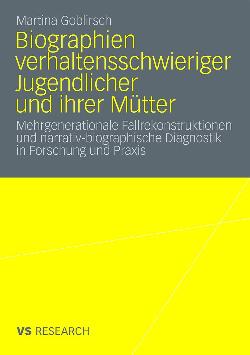 Biographien verhaltensschwieriger Jugendlicher und ihrer Mtter: Mehrgenerationale Fallrekonstruktionen und narrativbiographisch,Used