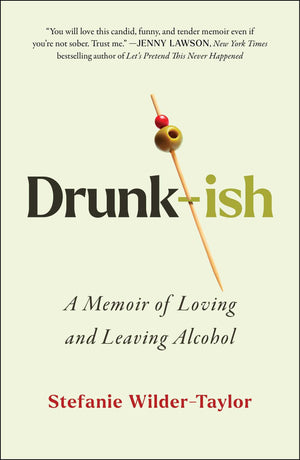 Drunkish: A Memoir Of Loving And Leaving Alcohol,New