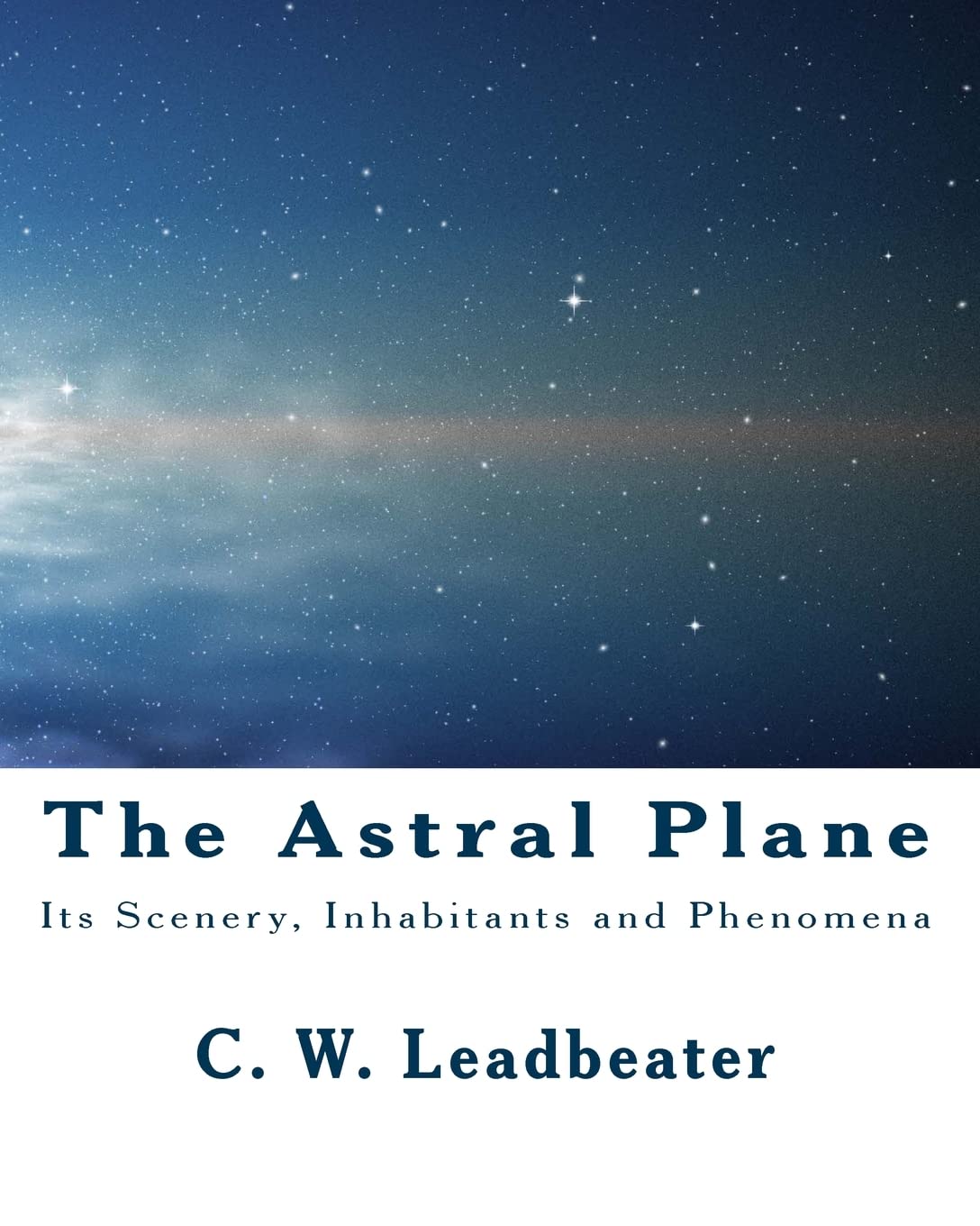 The Astral Plane: Its Scenery, Inhabitants And Phenomena,Used