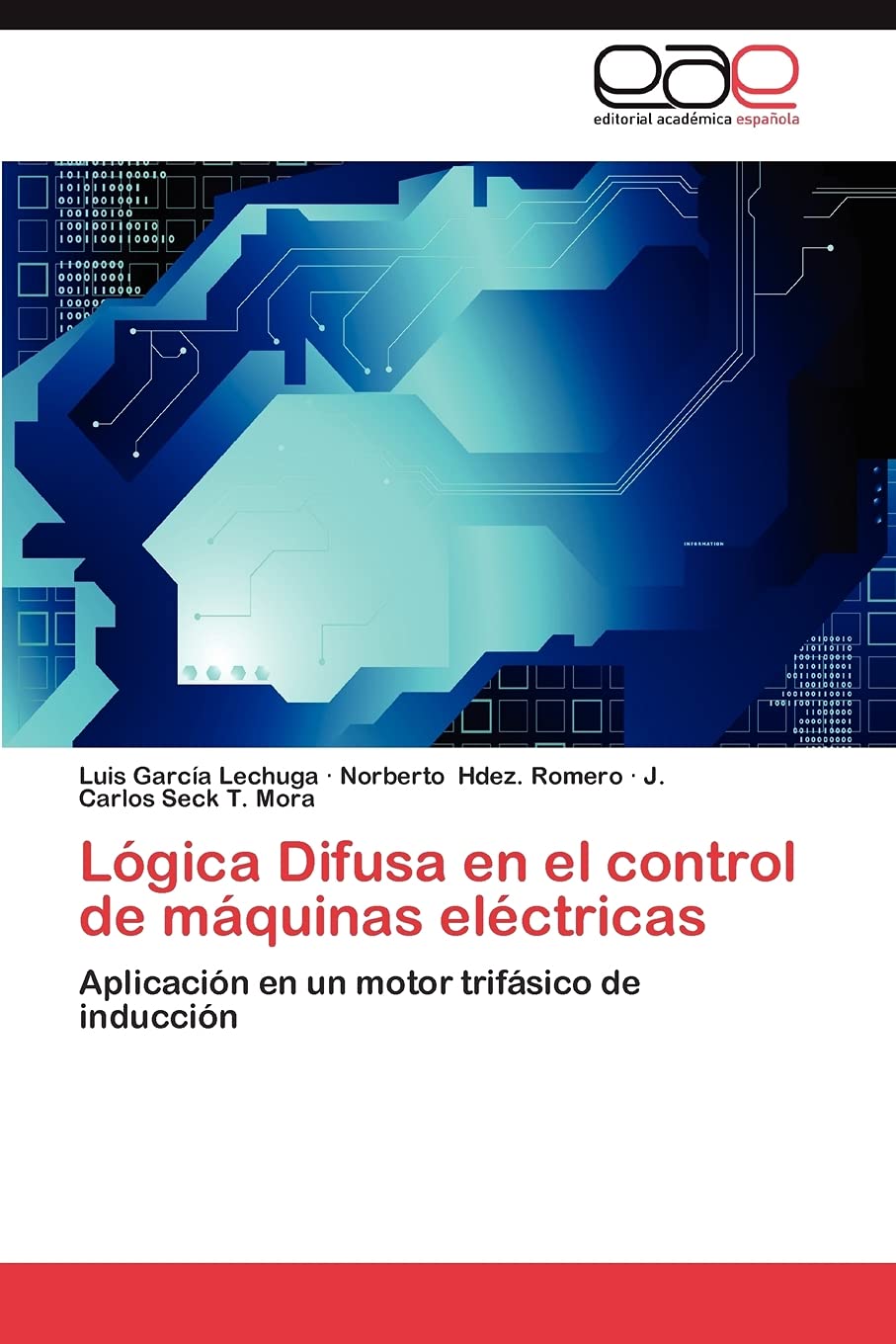Lgica Difusa en el control de mquinas elctricas: Aplicacin en un motor trifsico de induccin (Spanish Edition),Used