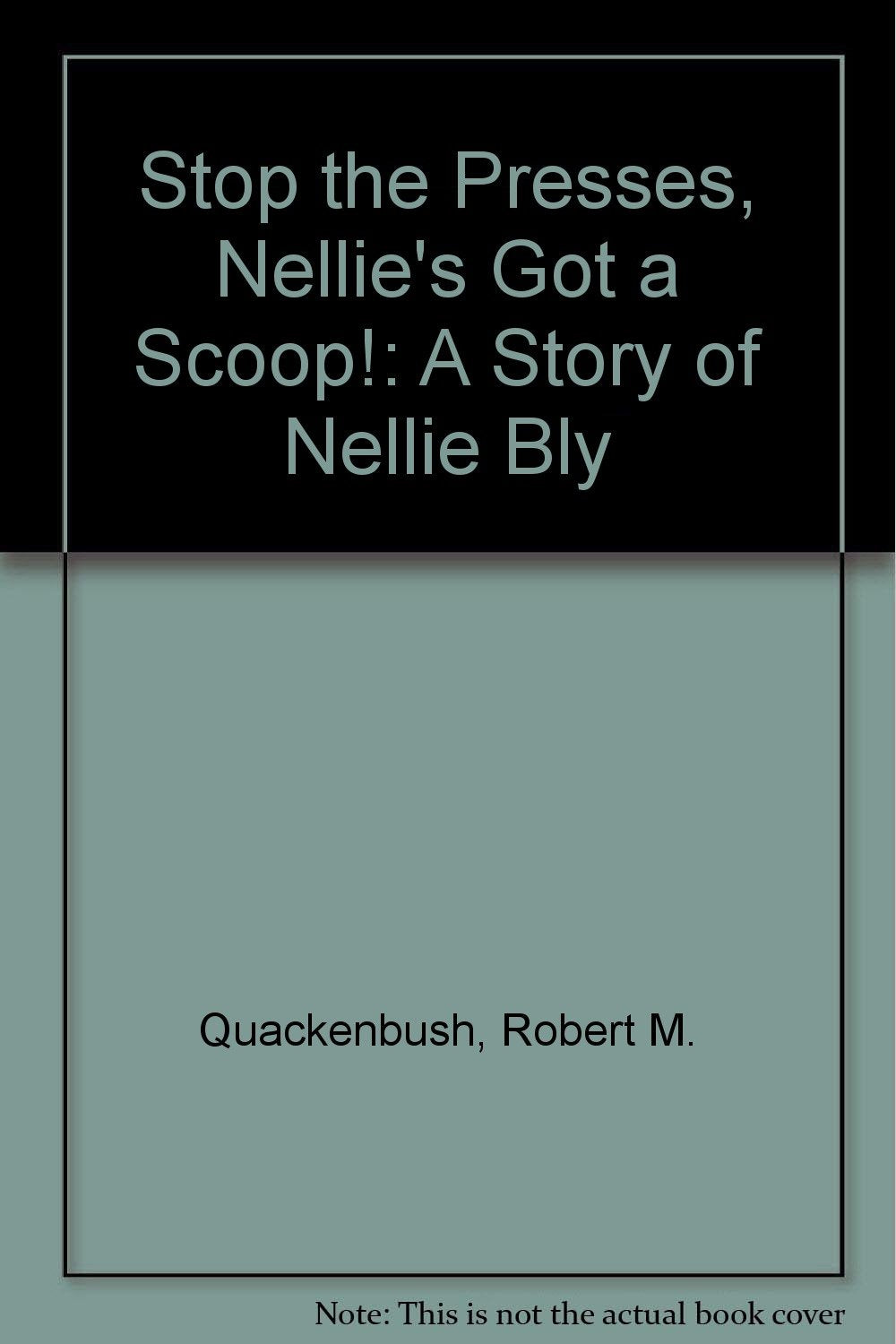 Stop the Presses, Nellie's Got a Scoop!: A Story of Nellie Bly,Used