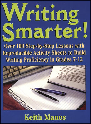 Writing Smarter!: Over 100 StepByStep Lessons With Reproducible Activity Sheets To Build Writing Proficiency in Grades 712,Used
