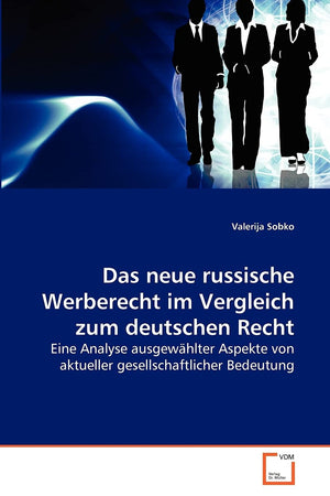 Das neue russische Werberecht im Vergleich zum deutschen Recht: Eine Analyse ausgewhlter Aspekte von aktueller gesellschaftliche,Used